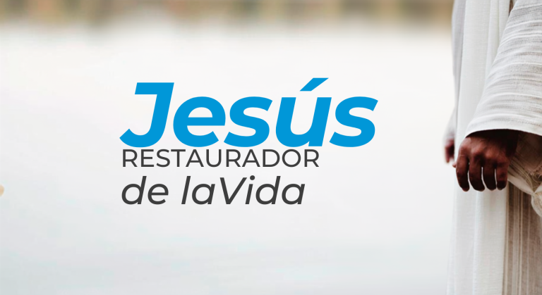 Jesús el restaurador de la vida
